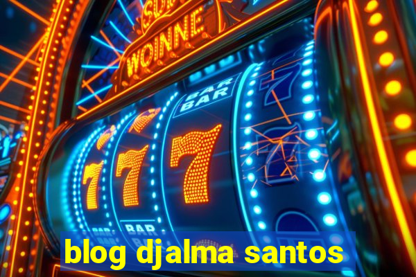 blog djalma santos